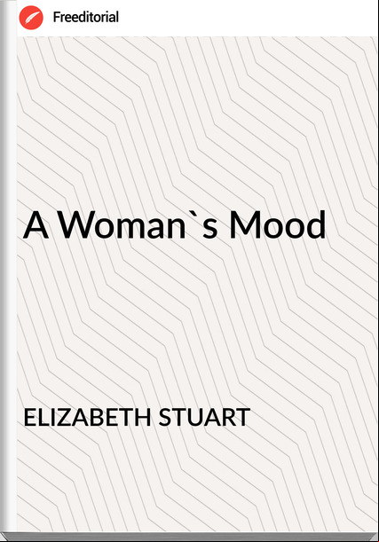 ELIZABETH STUART - A Woman's Mood