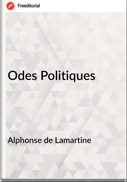 Alphonse de Lamartine - Odes Politiques