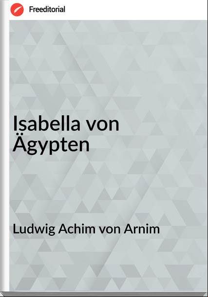 Ludwig Achim von Arnim - Isabella von Ägypten