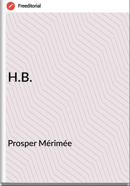 Prosper Mérimée - H.B.
