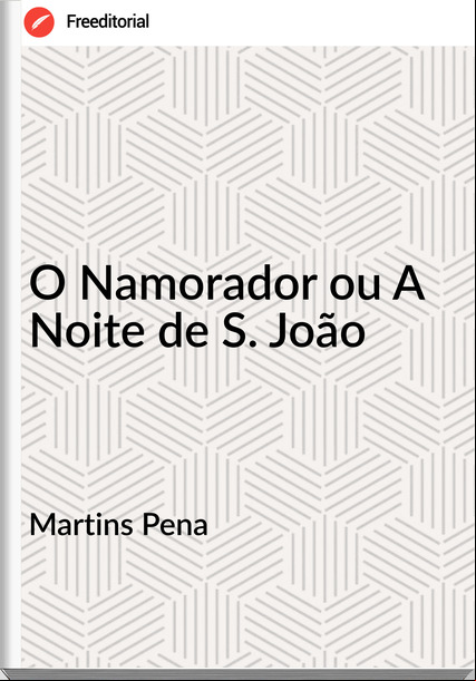 Martins Pena - O Namorador ou A Noite de S. João