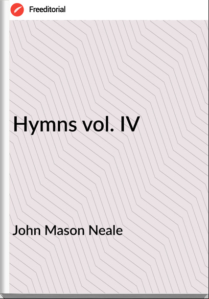John Mason Neale Hymns vol. IV