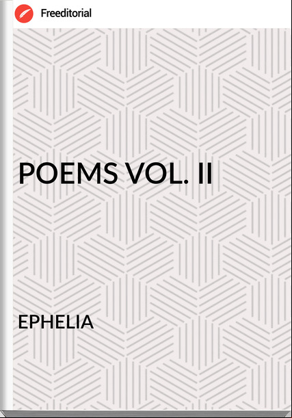 EPHELIA - POEMS VOL. II