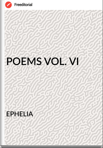 EPHELIA - POEMS VOL. VI