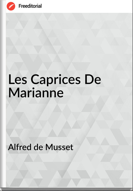 Alfred de Musset - Les Caprices De Marianne
