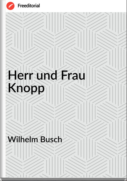 Wilhelm Busch - Herr und Frau Knopp
