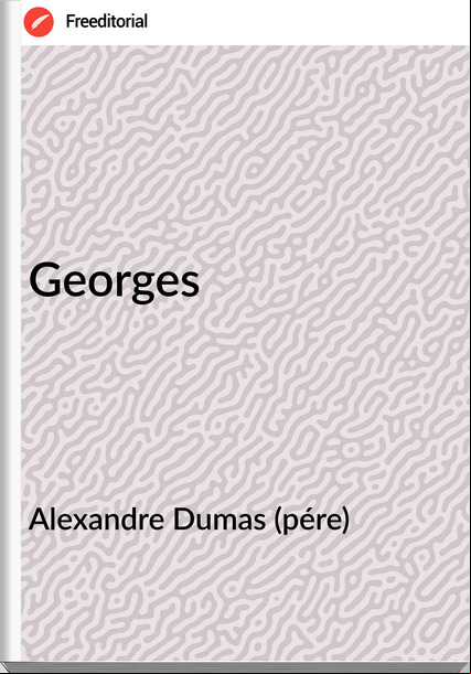 Alexandre Dumas (pére) - Georges