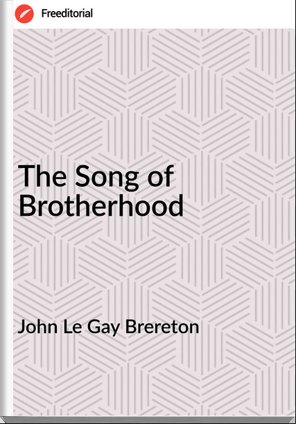 John Le Gay Brereton - The Song of Brotherhood