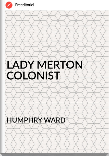 HUMPHRY WARD - LADY MERTON COLONIST
