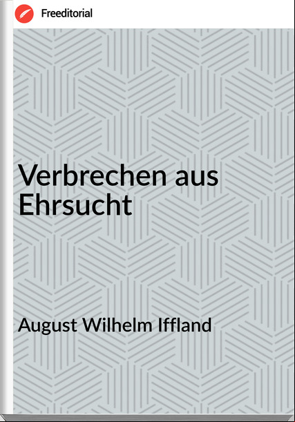 August Wilhelm Iffland Verbrechen aus Ehrsucht
