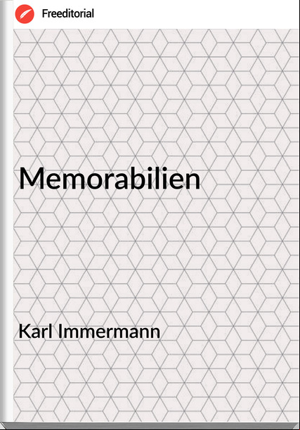 Karl Immermann - Memorabilien