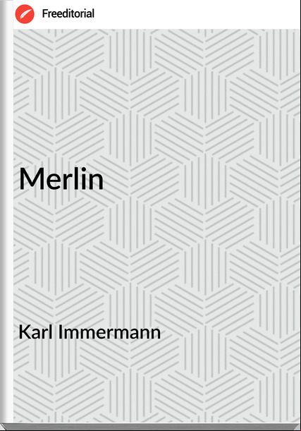 Karl Immermann - Merlin
