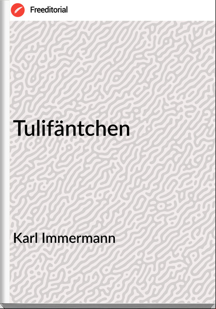 Karl Immermann Tulifäntchen