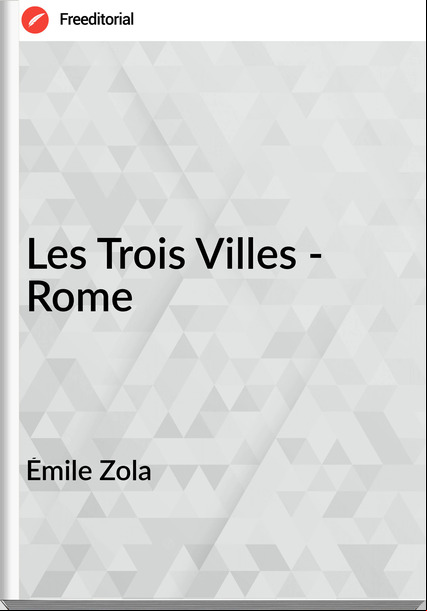 Émile Zola - Les Trois Villes - Rome