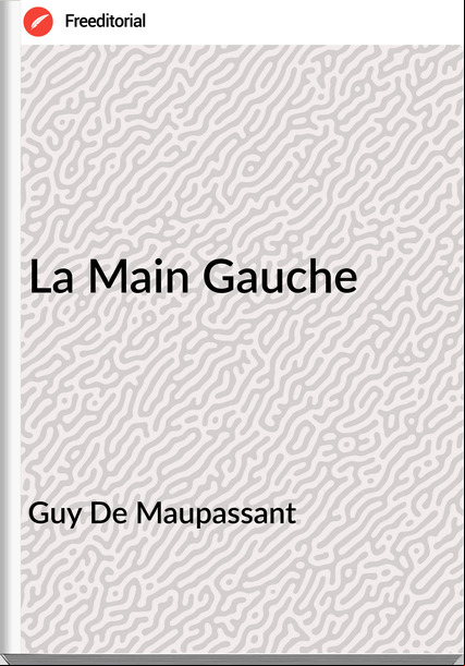 Guy De Mauant - La Main Gauche