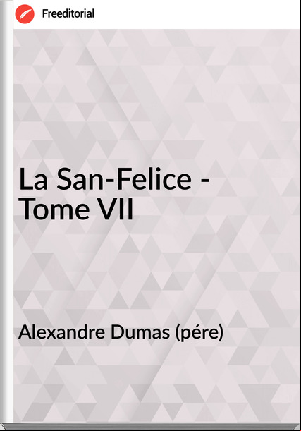 Alexandre Dumas (pére) - La San-Felice - Tome VII