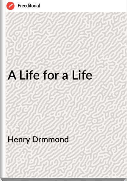 Henry Drmmond - A Life for a Life
