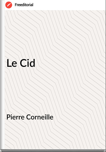 Pierre Corneille - Le Cid