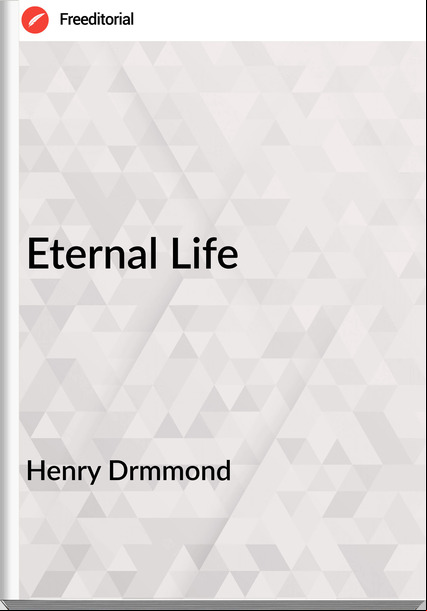 Henry Drmmond - Eternal Life