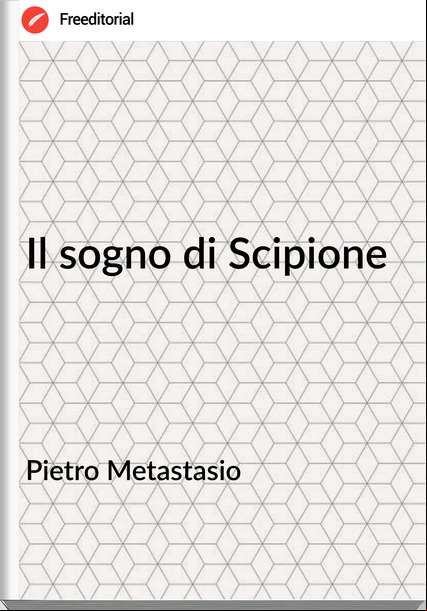 Pietro Metastasio Il sogno di Scipione