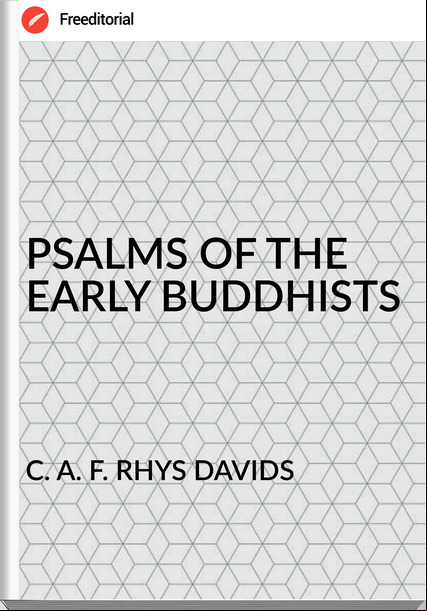 C. A. F. RHYS DAVIDS - PSALMS OF THE EARLY BUDDHISTS