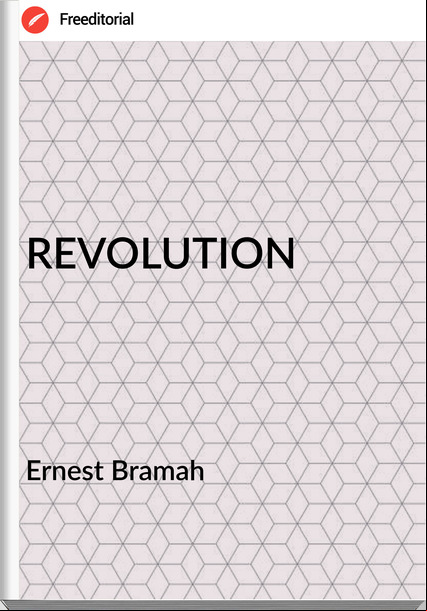Ernest Bramah - REVOLUTION