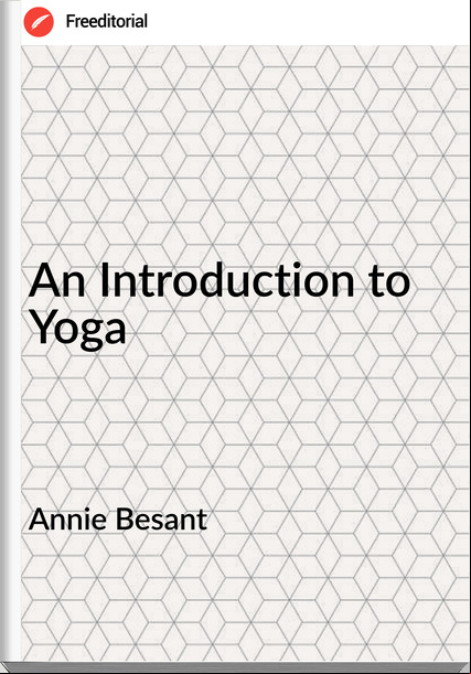 Annie Besant - An Introduction to Yoga