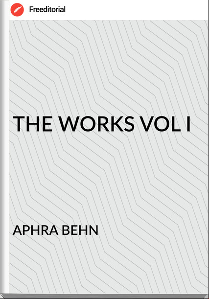APHRA BEHN - THE WORKS VOL I