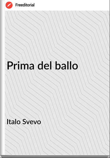 Italo Svevo - Prima del ballo