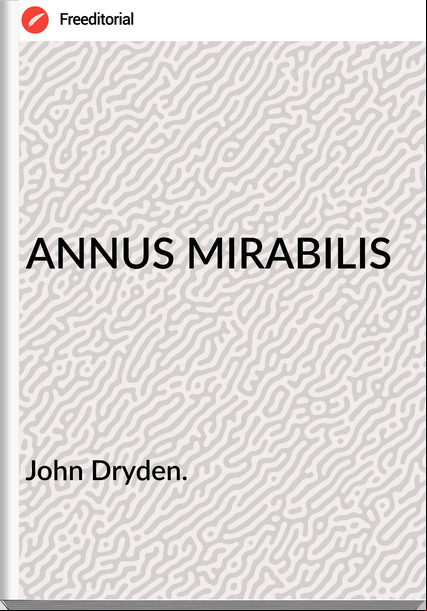John Dryden. - ANNUS MIRABILIS