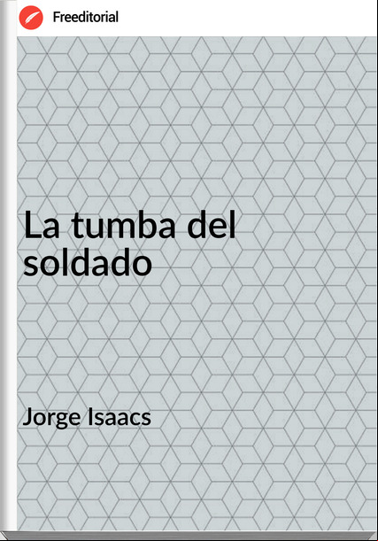 Jorge Isaacs La tumba del soldado