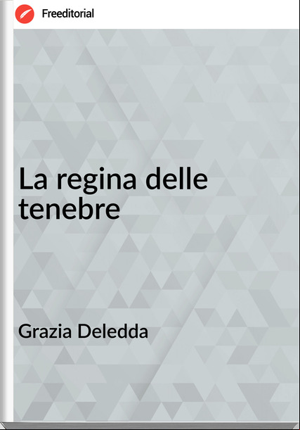 Grazia Deledda La regina delle tenebre