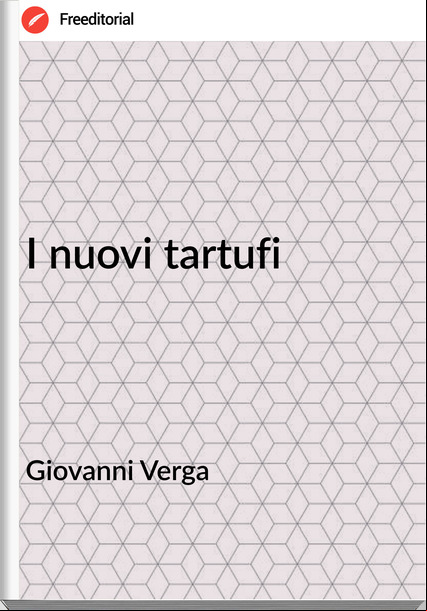 Giovanni Verga - I nuovi tartufi