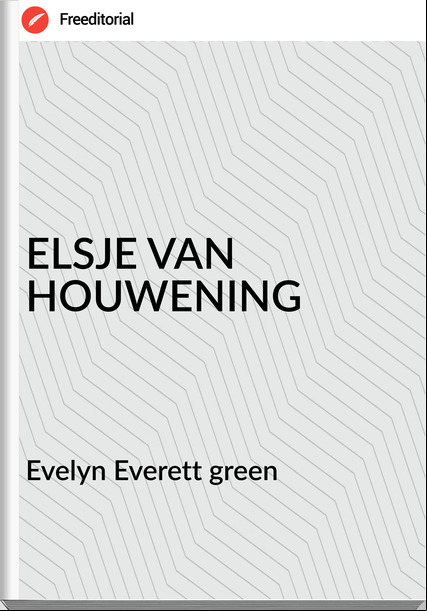 Evelyn Everett green - ELSJE VAN HOUWENING