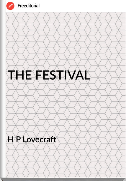H P Lovecraft - THE FESTIVAL