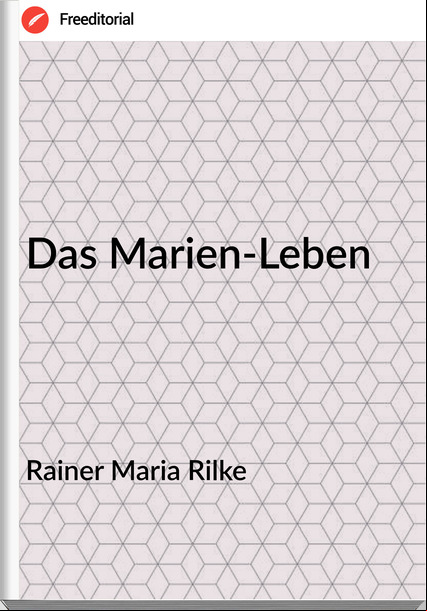 Rainer Maria Rilke - Das Marien-Leben