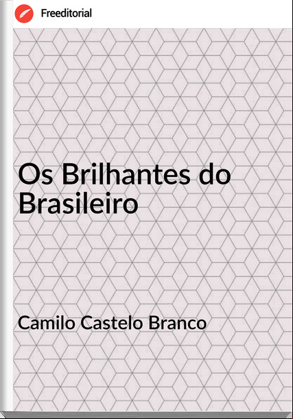 Camilo Castelo Branco - Os Brilhantes do Brasileiro