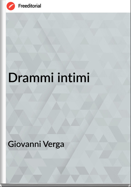Giovanni Verga - Drammi intimi