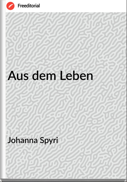 Johanna Spyri - Aus dem Leben