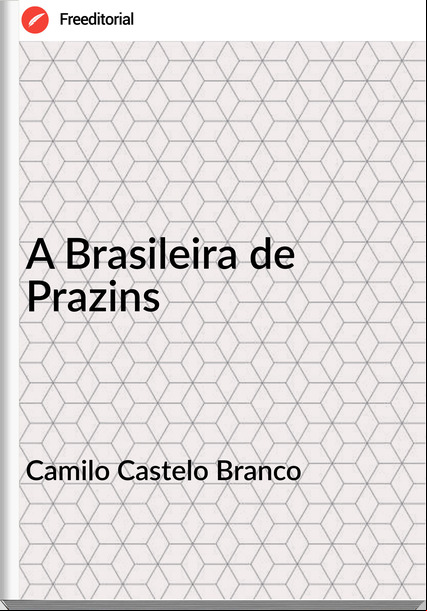 Camilo Castelo Branco - A Brasileira de Prazins