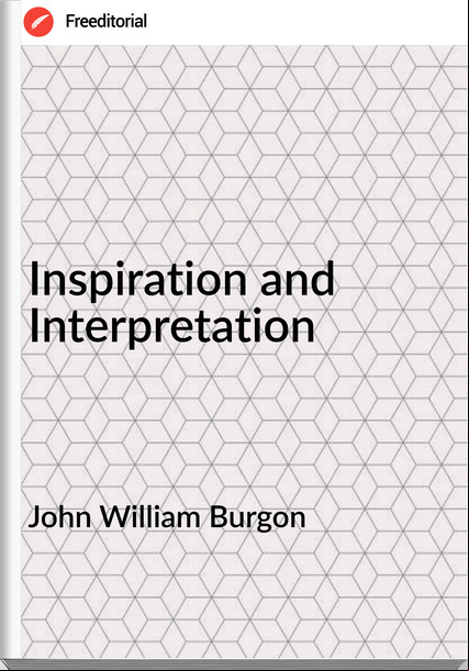 John William Burgon - Inspiration and Interpretation