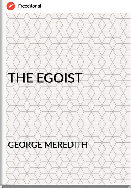 GEORGE MEREDITH - THE EGOIST