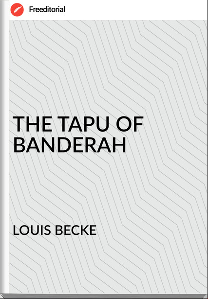 LOUIS BECKE THE TAPU OF BANDERAH