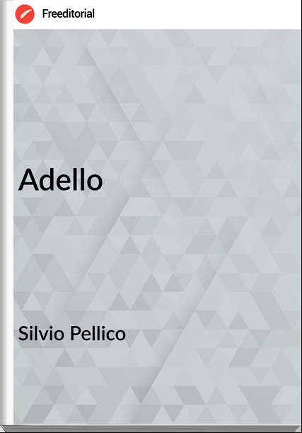 Silvio Pellico - Adello