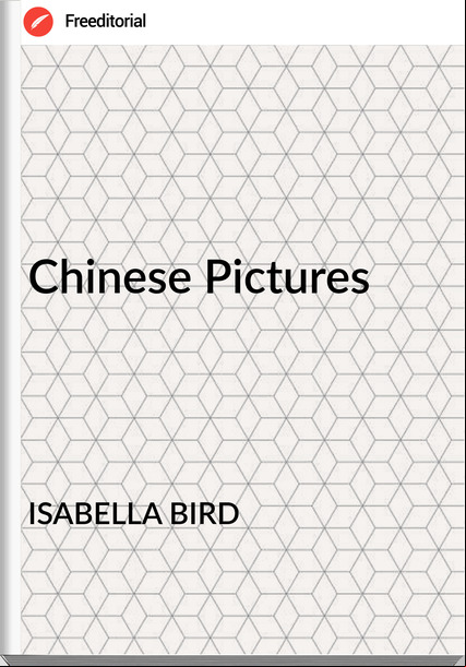 ISABELLA BIRD - Chinese Pictures