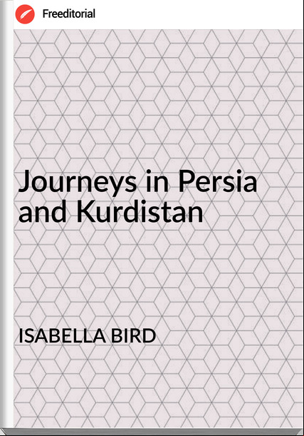 ISABELLA BIRD - Journeys in Persia and Kurdistan