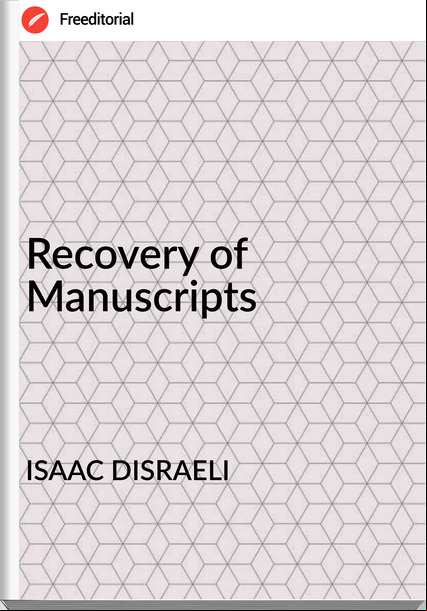 ISAAC DISRAELI Recovery of Manuscripts