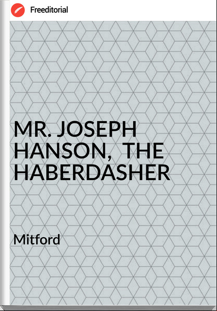 Mitford MR. JOSEPH HANSON, THE HABERDASHER