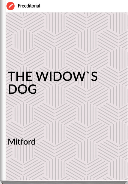 Mitford THE WIDOW'S DOG
