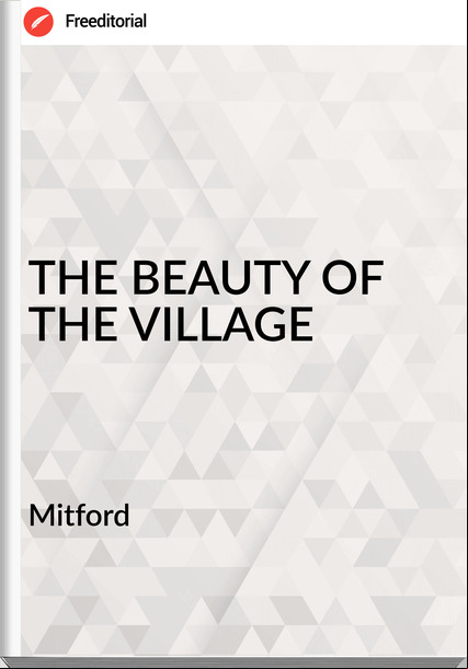 Mitford THE BEAUTY OF THE VILLAGE